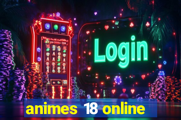 animes 18 online